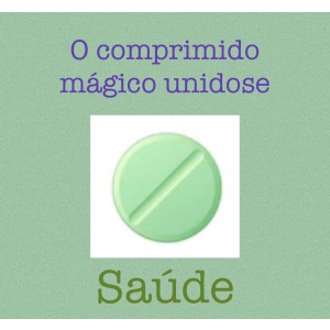 O comprimido mágico unidose - questões de saúde